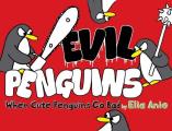 Evil Penguins: When Cute Penguins Go Bad Cover