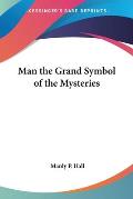 Man the Grand Symbol of the Mysteries