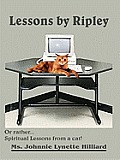 Lessons by Ripley:  Or rather... Spiritual Lessons from a cat!