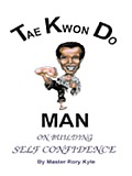 Tae Kwon Do Man on Building Self Confidence