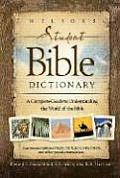 Nelson's Student Bible Dictionary: A Complete Guide to Understanding the World of the Bible