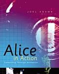 Alice in Action : Computing Through Animation (07 Edition)