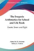 The Iroquois Arithmetics for School and Life Book: Grades Seven and Eight