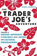 The Trader Joe's Adventure: Turning a Unique Approach to Business Into a Retail and Cultural Phenomeon Cover