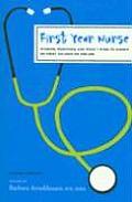 First Year Nurse: Wisdom, Warnings, and What I Wish I'd Known My First 100 Days on the Job Cover