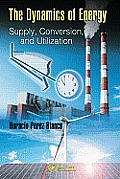 The Dynamics of Energy: Supply, Conversion, and Utilization Cover