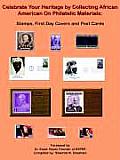 Celebrate Your Heritage by Collecting African American on Philatelic Materials: Stamps, First Day Covers and Post Cards