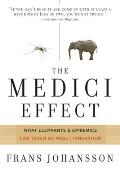 The Medici Effect: What Elephants and Epidemics Can Teach Us about Innovation