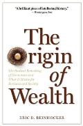 The Origin of Wealth: The Radical Remaking of Economics and What It Means for Business and Society Cover