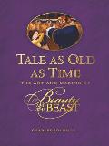 Tale as Old as Time: The Art and Making of Beauty and the Beast
