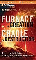 Furnace of Creation, Cradle of Destruction: A Journey to the Birthplace of Earthquakes, Volcanoes, and Tsunamis