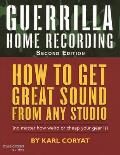 Guerrilla Home Recording (2ND 08 Edition)
