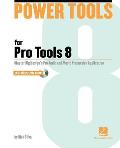 Power Tools for Pro Tools 8: The Comprehensive Guide to the New Features of Pro Tools 8!