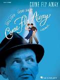 Come Fly Away - Piano/Vocal Selections: Broadway Vocal Selections