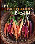 The Homesteader's Kitchen: Recipes from Farm to Table