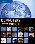 Computers in Our World (2ND 08 Edition) Cover