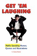 Get 'em Laughing: Public Speaking Humor, Quotes and Illustrations Cover