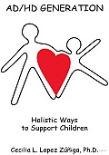Ad/Hd Generation: Holistic Ways to Support Children