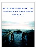 Palm Island--Paradise Lost: A Story of Lies, Betrayal, Suffering, and Healing Cover