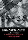 From a Name to a Number:  A Holocaust Survivor's Autobiography