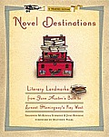 Novel Destinations: Literary Landmarks from Jane Austen's Bath to Ernest Hemingway's Key West Cover