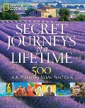 Secret Journeys of a Lifetime: 500 of the World's Best Hidden Travel Gems