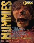 Mummies: Dried, Tanned, Sealed, Drained, Frozen, Embalmed, Stuffed, Wrapped, and Smoked... and We're Dead Serious (National Geographic Kids) Cover