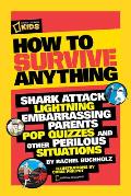 How to Survive Anything: Shark Attack, Lightning, Embarrassing Parents, Pop Quizzes, and Other Perilous Situations (National Geographic Kids) Cover