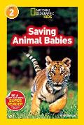 Saving Animal Babies (National Geographic Kids)