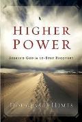 Higher Power: Seeking God in 12 Step Recovery
