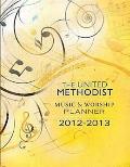 The United Methodist Music & Worship Planner: 2012-2013