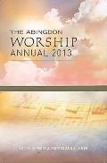 The Abingdon Worship Annual 2013 (Abingdon Worship Annual)
