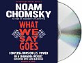 What We Say Goes: Conversations on U.S. Power in a Changing World