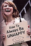 How to Always Be Unhappy