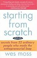 Starting from Scratch: Secrets from 22 Ordinary People Who Made the Entrepreneurial Leap Cover