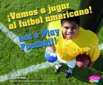 Vamos A Jugar al Futbol Americano!/Let's Play Football! (Deportes y Actividades/Sports and Activities)