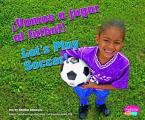 Vamos A Jugar al Futbol!/Let's Play Soccer! (Deportes y Actividades/Sports and Activities)