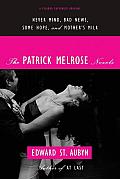 The Patrick Melrose Novels: Never Mind, Bad News, Some Hope, and Mother's Milk
