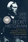 Secret Historian: The Life and Times of Samuel Steward, Professor, Tattoo Artist, and Sexual Renegade