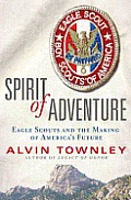 Spirit of Adventure: Eagle Scouts and the Making of America's Future