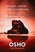 Belief, Doubt, and Fanaticism: Is It Essential to Have Something to Believe in?