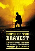 Birth of the Bravest: A History of the New York Fire Department from 1609 to 1887