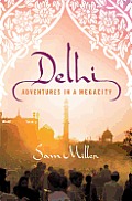 Delhi: Adventures in a Megacity