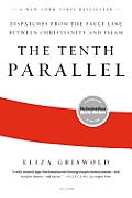 The Tenth Parallel: Dispatches from the Fault Line between Christianity and Islam
