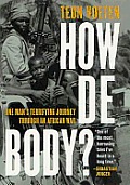 How De Body?: One Man's Terrifying Journey through an African War