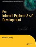 Pro Internet Explorer 8 & 9 Development: Developing Powerful Applications for the Next Generation of Ie