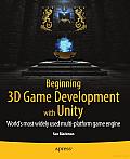 Beginning 3D Game Development with Unity: All-In-One, Multi-Platform Game Development