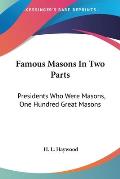 Famous Masons in Two Parts: Presidents Who Were Masons, One Hundred Great Masons Cover