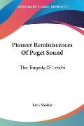 Pioneer Reminiscences of Puget Sound: The Tragedy of Leschi Cover