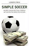 Simple Soccer: An Easy Soccer Betting Strategy with a Positive Expected Return